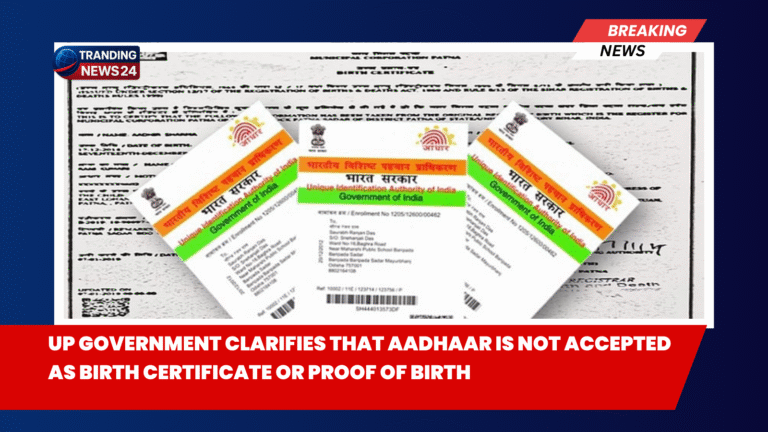 UP Government ne clarify kiya: Aadhaar ab Birth Certificate ya DOB Proof nahi mana jayega