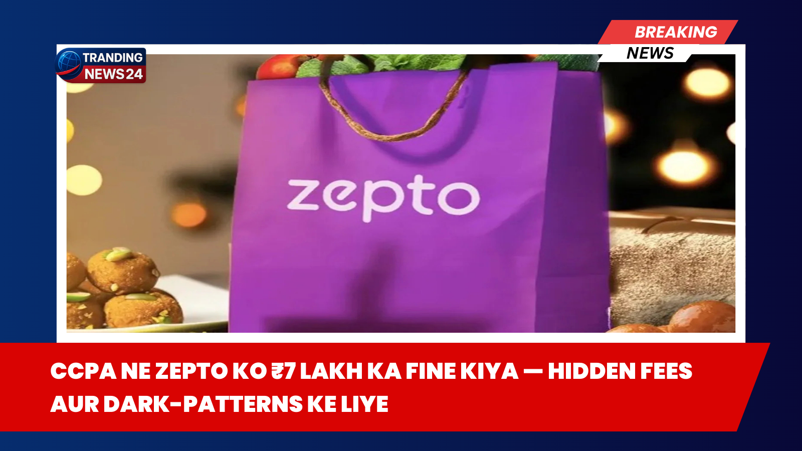 CCPA ne Zepto ko ₹7 Lakh Ka Fine Kiya